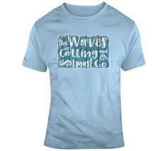 The Waves Are Calling And I Must Go Sign T Shirt - £21.35 GBP