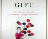 The Infinite Gift: How Children Learn and Unlearn the Languages of the W... - $3.41