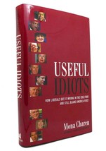 Mona Charen USEFUL IDIOTS How Liberals Got it Wrong in the Cold War and Still Bl - £35.49 GBP