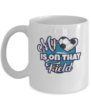 Coffee Mug Funny My heart is on that field soccer  - £11.92 GBP