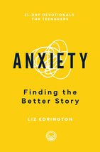 Anxiety: Finding the Better Story (31-Day Devotionals for Teenagers) [Pa... - $8.90