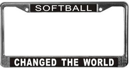 Softball Changed The World License Plate Frame (Stainless Steel) - $13.99