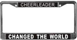 Cheerleader Changed The World License Plate Frame (Stainless Steel) - $13.99