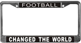 Football Changed The World License Plate Frame (Stainless Steel) - $13.99