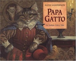 Papa Gatto : An Italian Fairy Tale by Ruth Sanderson (1995 hc/dj) ~ 1st ed CATS - £19.69 GBP