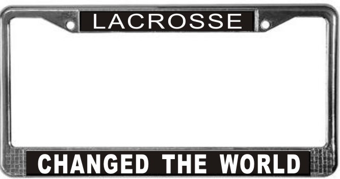 Primary image for Lacrosse Changed The World License Plate Frame (Stainless Steel)