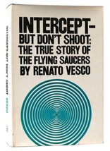 Renato Vesco Intercept - But Don&#39;t Shoot The True Story Of The Flying Saucers 1s - $324.95