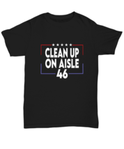 Anti Jo Biden TShirt Clean Up On Aisle 46 Black-U-Tee  - £16.55 GBP