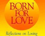 Born for Love: Reflections on Loving [Hardcover] Buscaglia PhD, Leo - £2.35 GBP