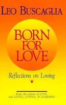 Born for Love: Reflections on Loving [Hardcover] Buscaglia PhD, Leo - £2.34 GBP