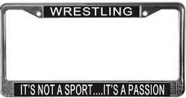 Wrestling It&#39;s Not A Sport...It&#39;s A Passion License Plate Frame (Stainle... - £10.99 GBP