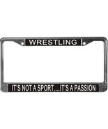 Wrestling It&#39;s Not A Sport...It&#39;s A Passion License Plate Frame (Stainle... - $13.99