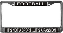 Football It&#39;s Not A Sport...It&#39;s A Passion License Plate Frame (Stainles... - £11.00 GBP