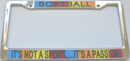 Softball It&#39;s Not A Sport...It&#39;s A Passion License Plate Frame (Stainles... - $13.99