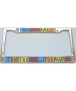 Softball It&#39;s Not A Sport...It&#39;s A Passion License Plate Frame (Stainles... - $19.00 CAD