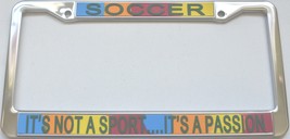 Soccer It&#39;s Not A Sport...It&#39;s A Passion License Plate Frame (Stainless Ste - £11.18 GBP