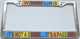 Wrestling It&#39;s Not A Sport...It&#39;s A Passion License Plate Frame (Stainle... - $13.99