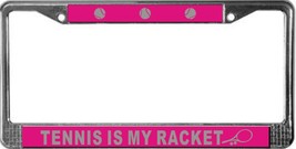 Tennis Is My Racket License Plate Frame (Stainless Steel) - $13.99