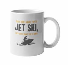 Don&#39;t Want You to Jet Ski. Skiing Humor Coffee &amp; Tea Mug for Skier (11oz) - £15.78 GBP+