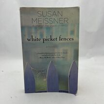 White Picket Fences: A Novel - Paperback By Meissner, Susan - GOOD - $6.20