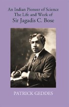An Indian Pioneer Of Science The Life And Work Of Sir Jagadis C. Bos [Hardcover] - £21.83 GBP