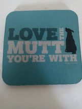 Love The Mutt You&#39;re With-SHIPS N 24 HOURS - $14.73