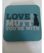 Love The Mutt You&#39;re With-SHIPS N 24 HOURS - £11.73 GBP