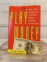 Play Money: Or, How I Made Millions Trading Virtual Loot Julian Dibbell HCDJ - $11.65