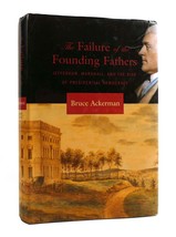 Bruce Ackerman The Failure Of The Founding Fathers Jefferson, Marshall, And The - £50.97 GBP