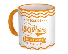 50 Years Birthday : Gift Mug It Took Me to Look This Good Fifty - £12.70 GBP