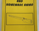 HOMEMADE GUNS AND HOMEMADE AMMO By Ronald B. Brown Soft Cover Book * VGC - $46.52