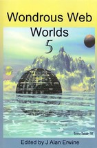 Wondrous Web Worlds #5 ed. by J. Alan Erwine / SF Anthology / 2005 Sam&#39;s Dot - £8.95 GBP