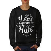 Wellcoda Haters Gonna Hate Mens Sweatshirt, Funny Casual Pullover Jumper - £23.86 GBP+