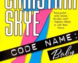 Code Name: Baby by Christina Skye / 2005 Romantic Suspense Novel - $1.13