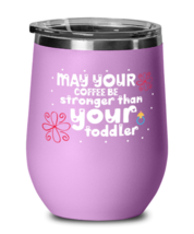 May your coffee be stronger than your toddler, light purple Wineglass. Model  - £21.54 GBP