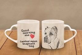 Central Asian Shepherd Dog- mug with a dog - heart shape . &quot;Good morning and lov - £12.01 GBP
