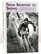 E. John B. Allen From Skisport To Skiing One Hundred Years Of An American Sport - $256.68