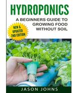 Hydroponics - A Beginners Guide To Growing Food Without Soil: Grow Delic... - $7.99