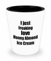 Honey Almond Ice Cream Lover Shot Glass I Just Freaking Love Funny Gift Idea For - £10.25 GBP