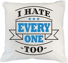 I Hate Everyone Too Sarcastic White Pillow Cover For A Comic, Comedian, Best Fri - £19.71 GBP+