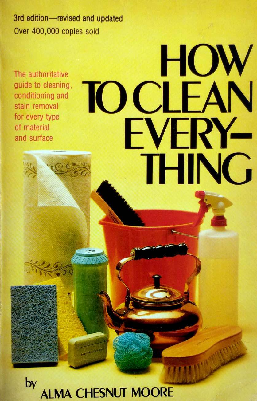 How to Clean Everything: An Encyclopedia of What to Use and How to Use I... - $2.27