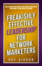 Freakishly Effective Leadership for Network Marketers: How to Reduce Frustration - £6.53 GBP