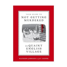 Your Guide to Not Getting Murdered in a Quaint English Village Johnson, Maureen/ - $20.00