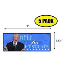 5 Pack 3.37&quot;x9&quot; Bill First Lady Sticker Decal Humor Funny Gift Hilary BS0404 - £6.59 GBP