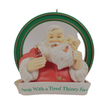 Vintage 1990 Santa Coca Cola Christmas Ornaments Away with a Tired Thirsty Face  - $6.79