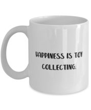 Happiness is Toy Collecting. 11oz 15oz Mug, Toy Collecting Cup, Cool Gifts For T - £11.98 GBP+