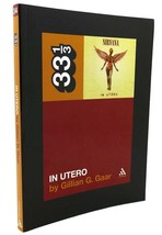 Gillian Gaar NIRVANA&#39;S IN UTERO 33 1/3  1st Edition 1st Printing - $91.19