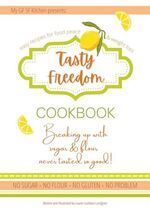 Tasty Freedom Cookbook: Breaking Up with Sugar &amp; Flour Never Tasted So G... - $507.06 MXN