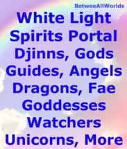 Gaia Portal To All White Light Spirits All Wishes Granted & Free Wealth Spell - $139.26