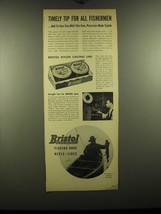 1948 Bristol Nylon Casting Line Ad - Timely tip for all fishermen - $18.49